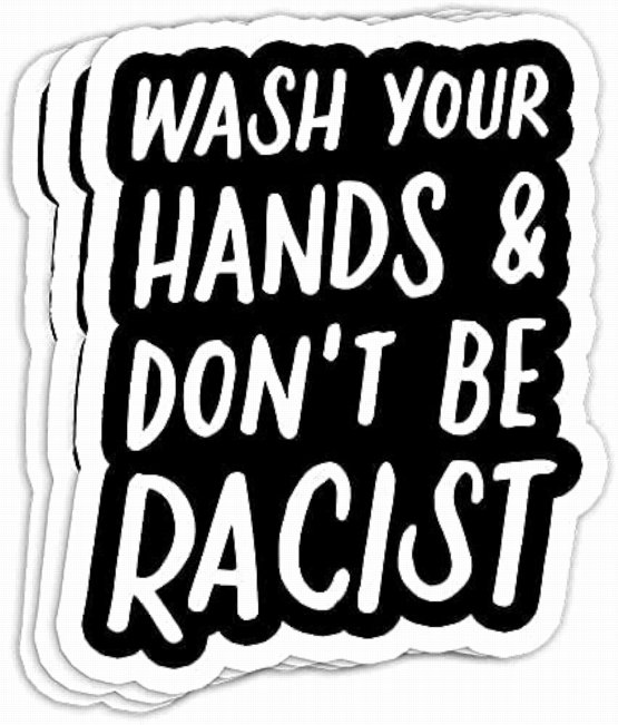 WASH-YOUR-HANDS-DONT-BE-A-RACIST-STICKER