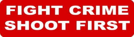 fight crime shoot first gun control sticker