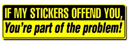 if my stickers offend you funny bumber sticker