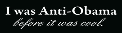 I Was Anti-Obama Before It Was Cool Bumper Sticker