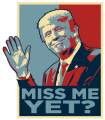 TRUMP MISS ME YET STICKER 2