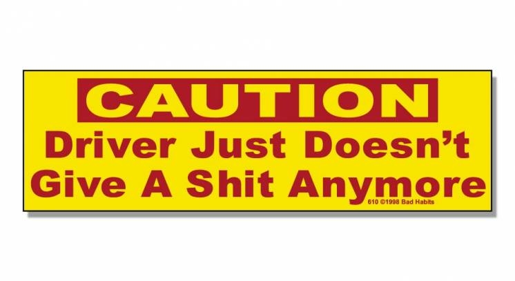 caution-driver-just-doesnt-give-a-shit-anymore funny sticker