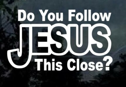 Do You Follow Jesus This Close Christian Decal Stickers