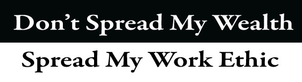 Dont Spread My Wealth Spread My Work Ethic Bumper Sticker