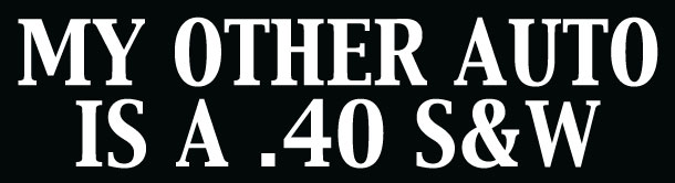 My Other Auto Is A .40 S&W Bumper Sticker
