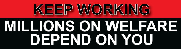 Keep Working Millions On Welfare Depend On You Bumper Sticker