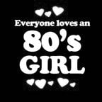 Everyone Loves an 80's Girl
