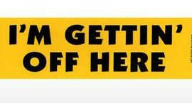 im gettin off here funny bumper sticker