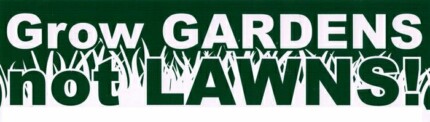 Grow-Gardens-Not-Lawns-Bumper-Sticker