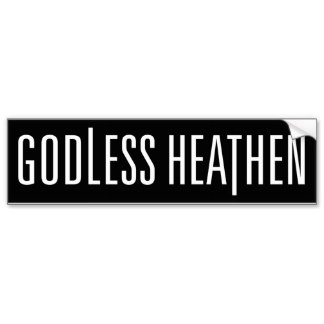 godless heathen bumper sticker